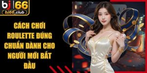 Cách Chơi Roulette Đúng Chuẩn Dành Cho Người Mới Bắt Đầu